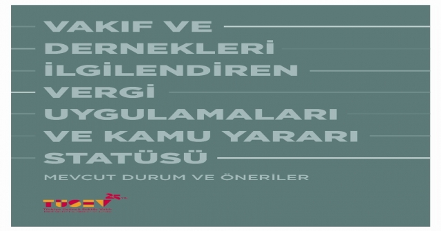 Tüsev: “Türkiyede Sivil Toplumun Gelişebilmesi İçin Mali Mevzuatın İyileştirilmesi Gerekiyor”